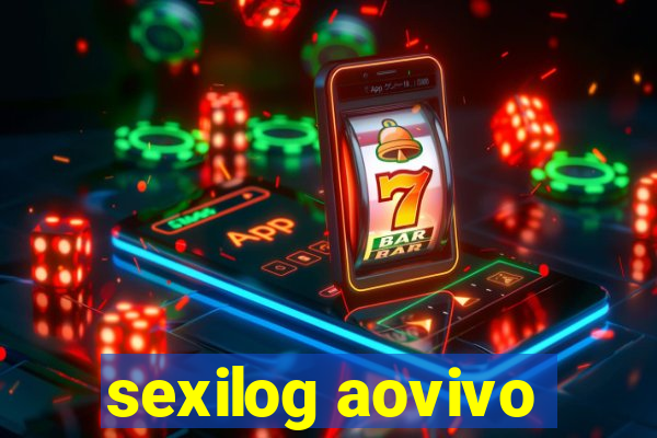 sexilog aovivo